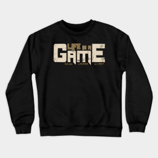 Life Is A Game Crewneck Sweatshirt